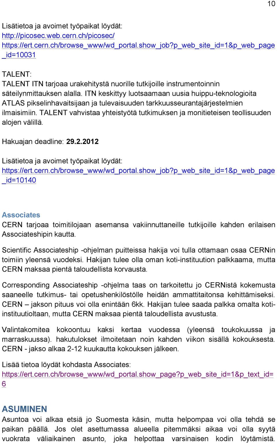 ITN keskittyy luotsaamaan uusia huippu-teknologioita ATLAS pikselinhavaitsijaan ja tulevaisuuden tarkkuusseurantajärjestelmien ilmaisimiin.