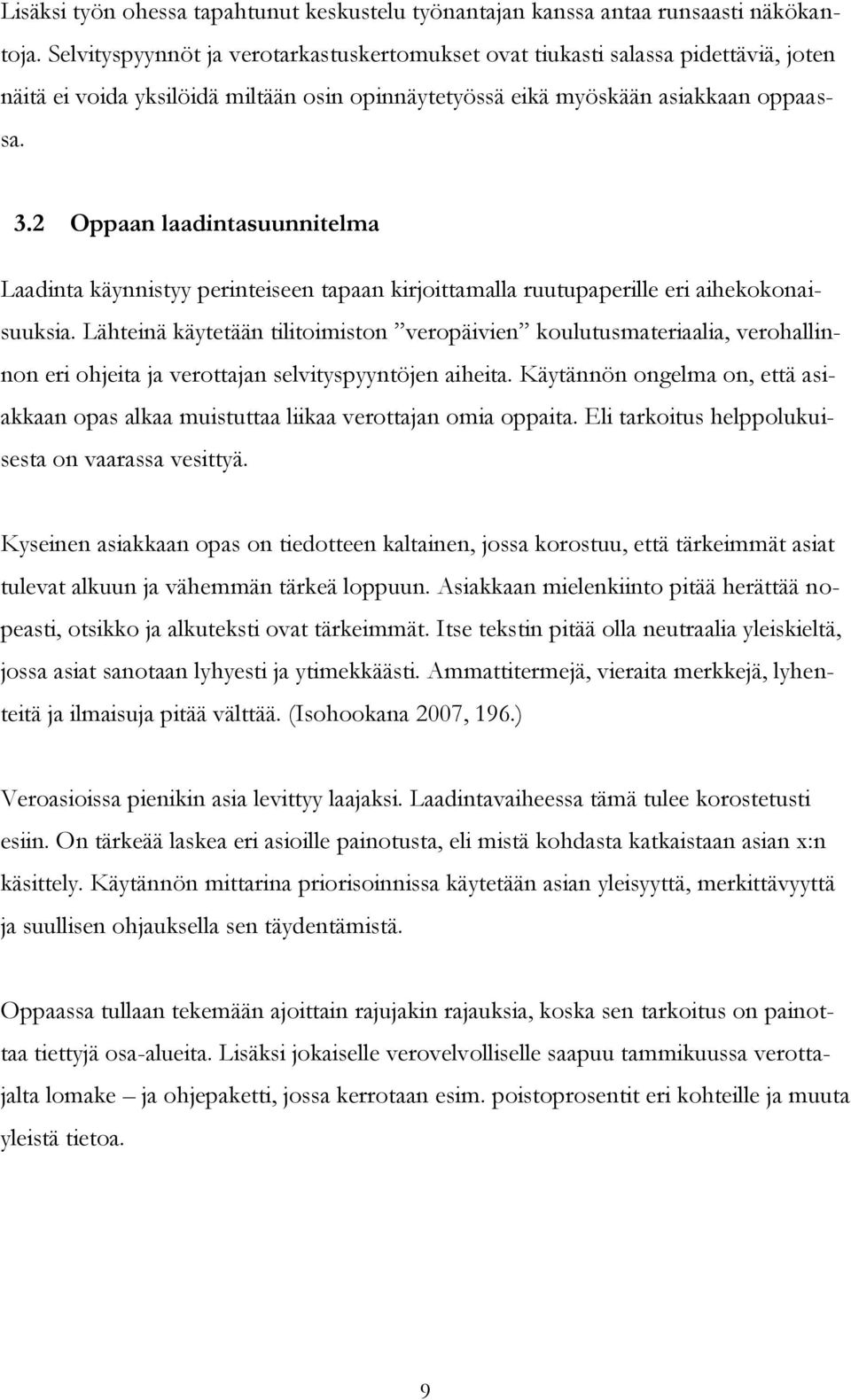 2 Oppaan laadintasuunnitelma Laadinta käynnistyy perinteiseen tapaan kirjoittamalla ruutupaperille eri aihekokonaisuuksia.