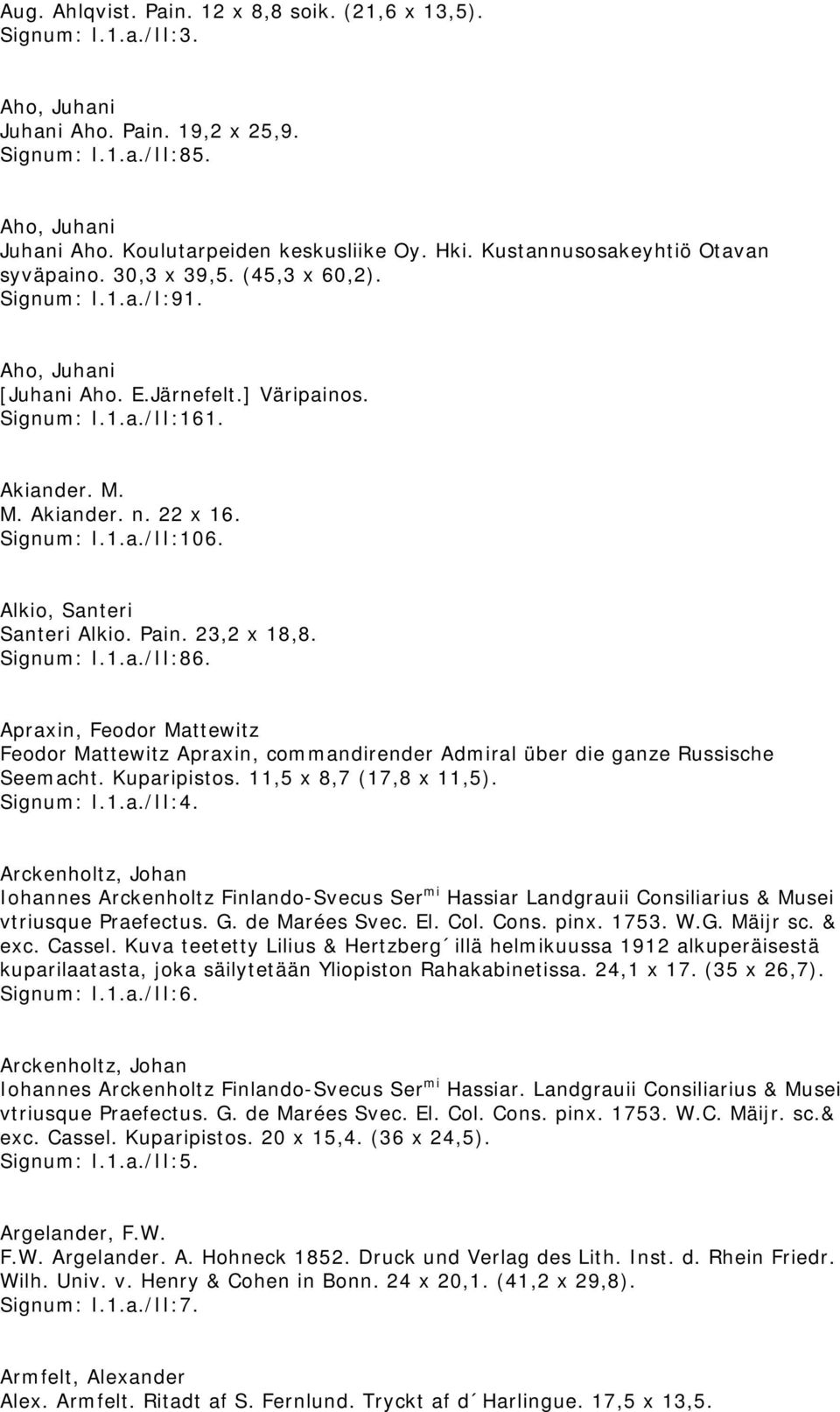 Signum: I.1.a./II:106. Alkio, Santeri Santeri Alkio. Pain. 23,2 x 18,8. Signum: I.1.a./II:86.