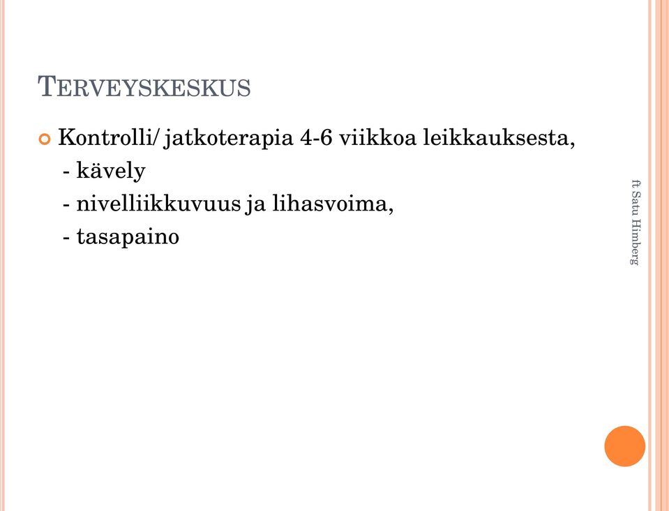 leikkauksesta, - kävely -