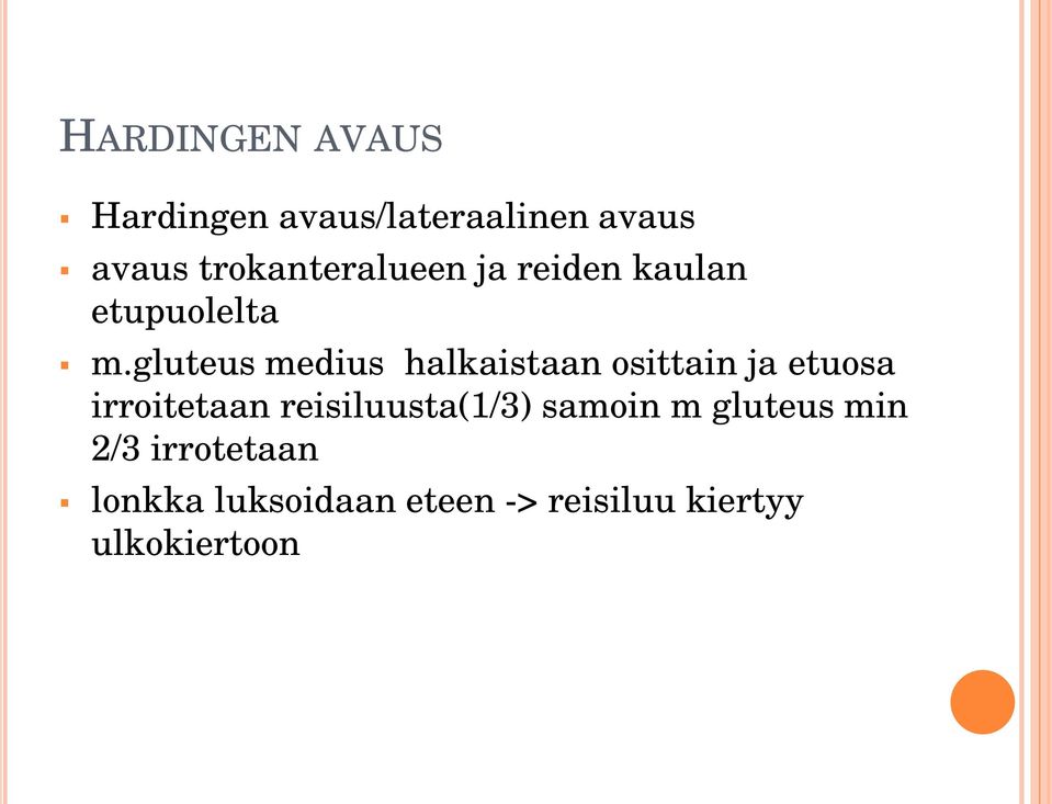 gluteus medius halkaistaan osittain ja etuosa irroitetaan