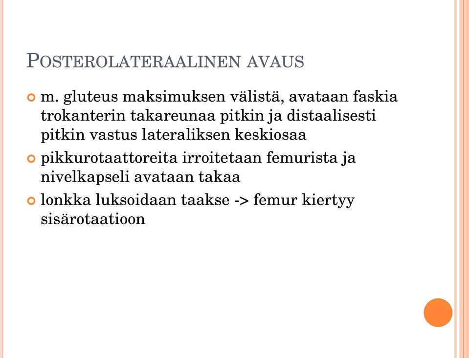 pitkin ja distaalisesti pitkin vastus lateraliksen keskiosaa
