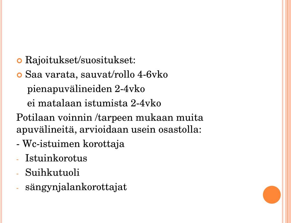 voinnin /tarpeen mukaan muita apuvälineitä, arvioidaan usein
