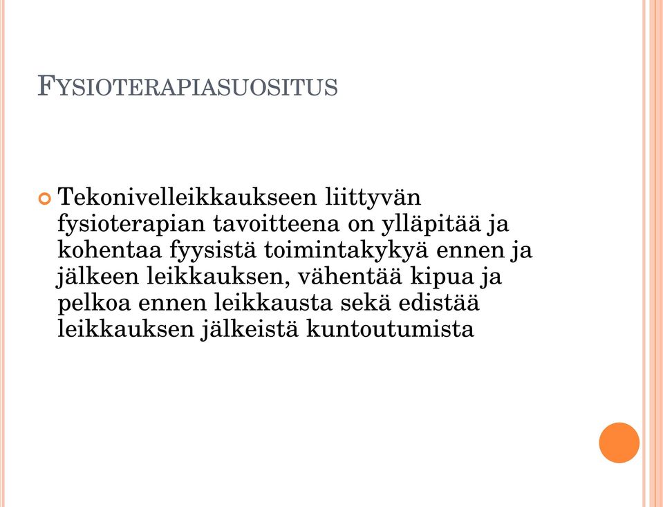 toimintakykyä ennen ja jälkeen leikkauksen, vähentää kipua ja