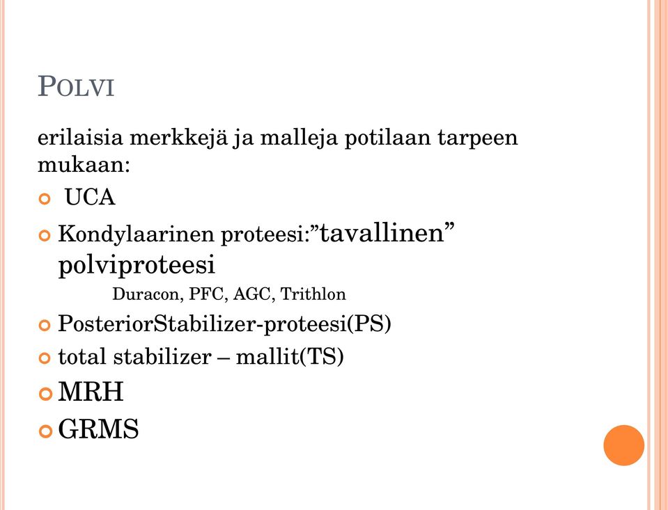 polviproteesi Duracon, PFC, AGC, Trithlon