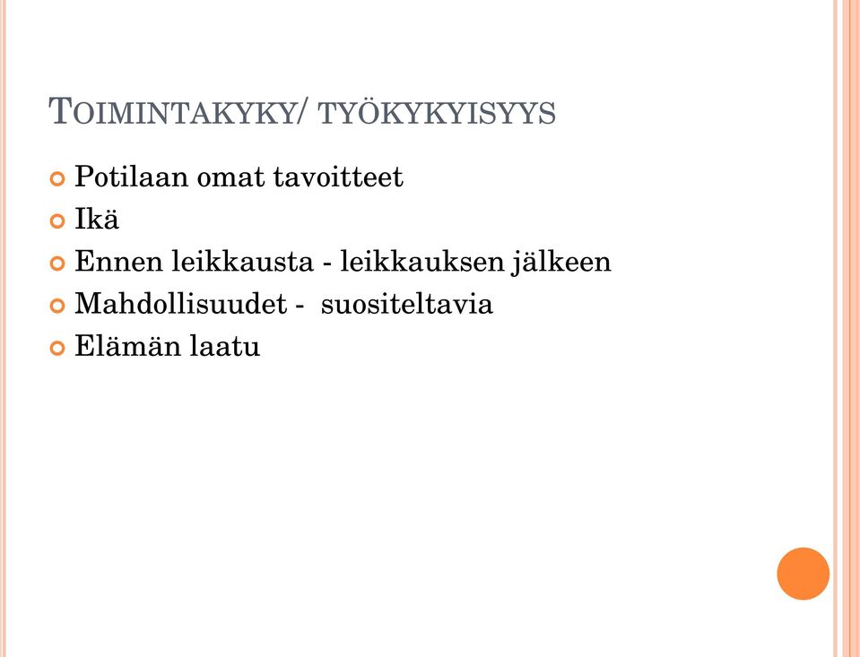 leikkausta - leikkauksen jälkeen