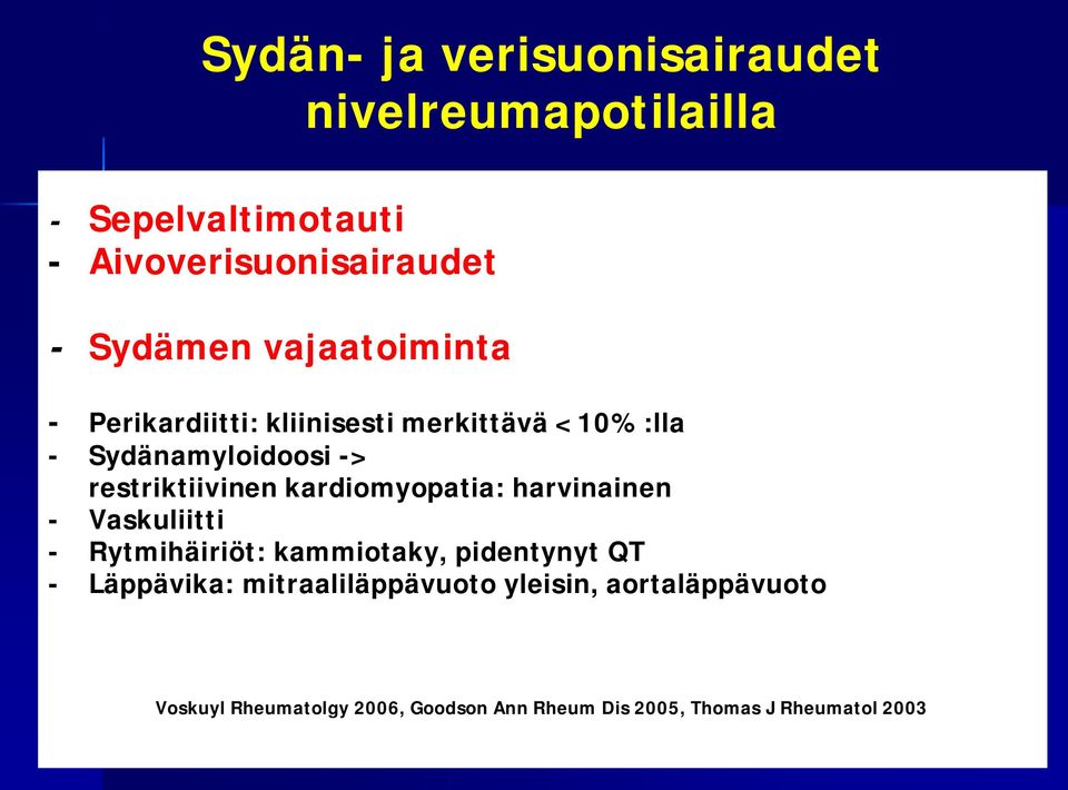 kardiomyopatia: harvinainen - Vaskuliitti - Rytmihäiriöt: kammiotaky, pidentynyt QT - Läppävika: