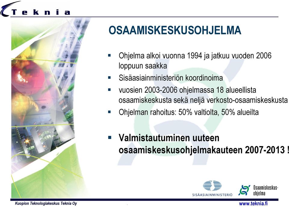 alueellista osaamiskeskusta sekä neljä verkosto-osaamiskeskusta Ohjelman