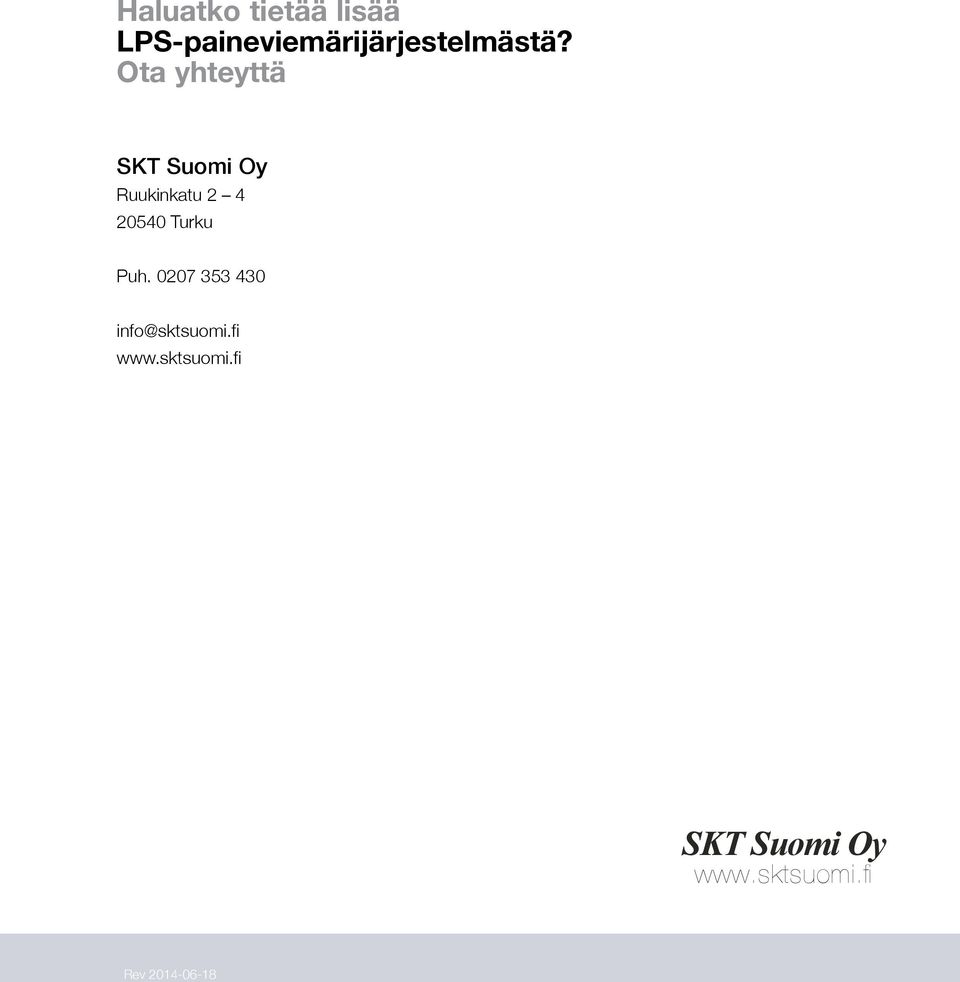Ota yhteyttä SKT Suomi Oy Ruukinkatu 2 4 20540