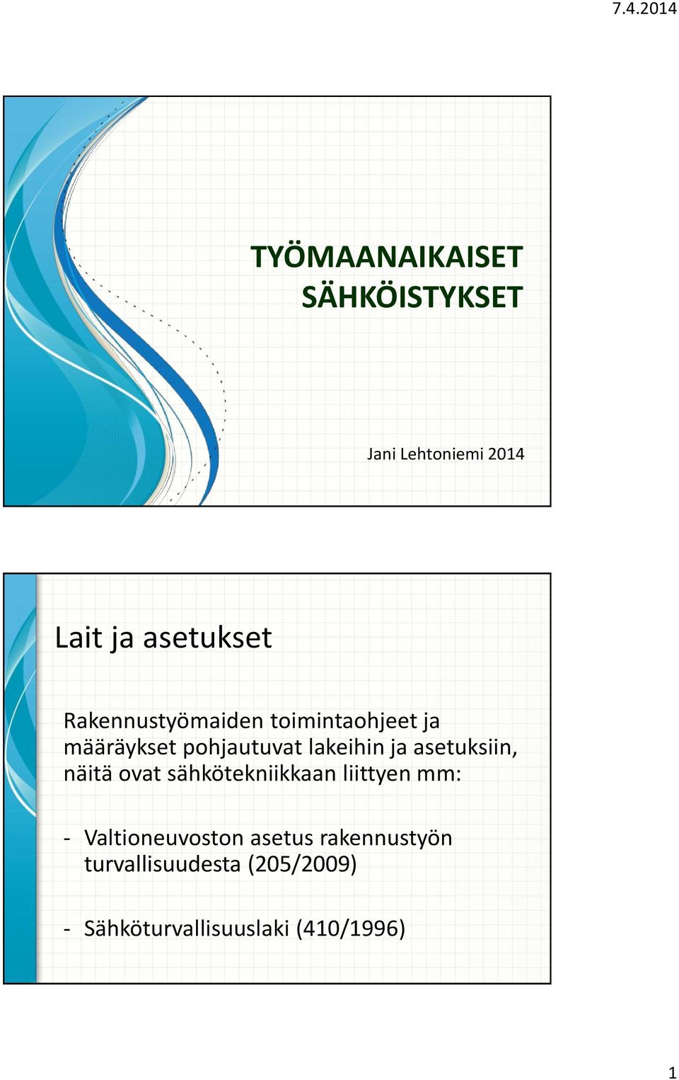 asetuksiin, näitä ovat sähkötekniikkaan liittyen mm: - Valtioneuvoston