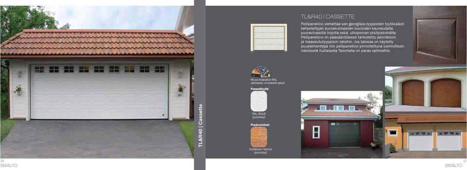 Peilipaneliovi on pääsääntöisesti tarkoitettu perinteisiin ja maaseututyyppisiin taloihin.