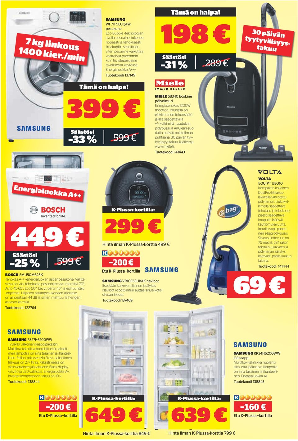 198 31 % 289 30 päivän tyytyväisyystakuu Tuotekoodi 137149 399 33 % MIELE S8340 EcoLine pölynimuri Energiatehokas 1200W moottori.