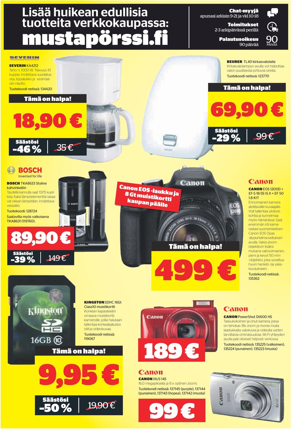Tuotekoodi netissä: 123770 69,90 29 % 99 BOSCH TKA8633 Styline kahvinkeitin Täydellä kannulla saat 10/15 kupillista. Kaksi lämpöelementtiä takaavat oikean lämpötilan. Irroitettava vesisäiliö.