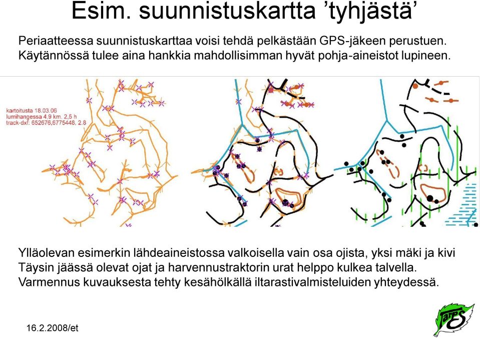 Ylläolevan esimerkin lähdeaineistossa valkoisella vain osa ojista, yksi mäki ja kivi Täysin jäässä olevat