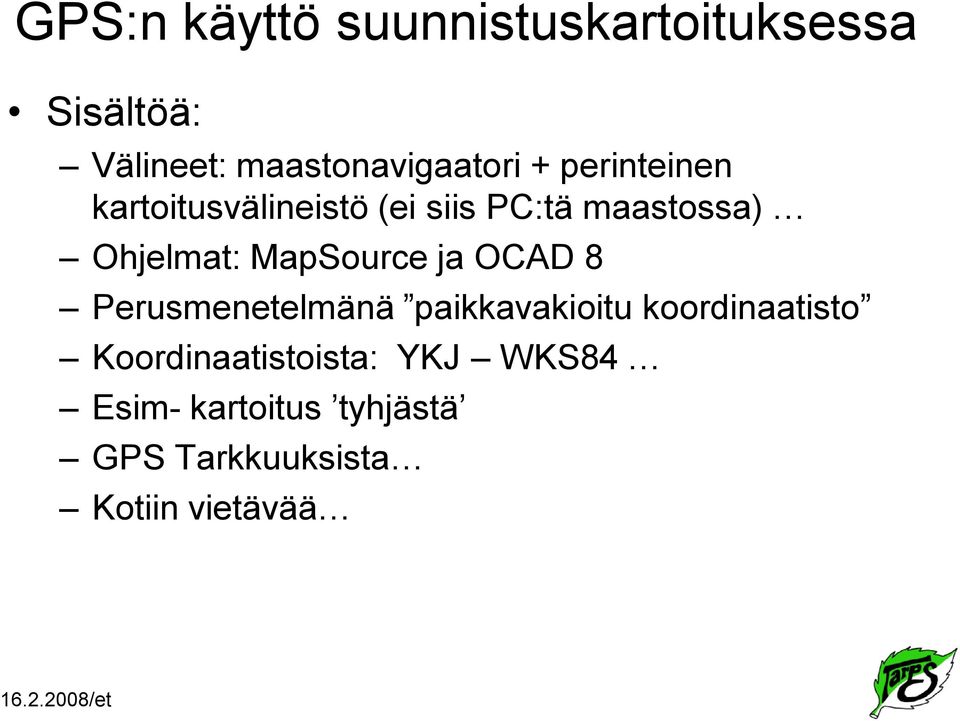 MapSource ja OCAD 8 Perusmenetelmänä paikkavakioitu koordinaatisto