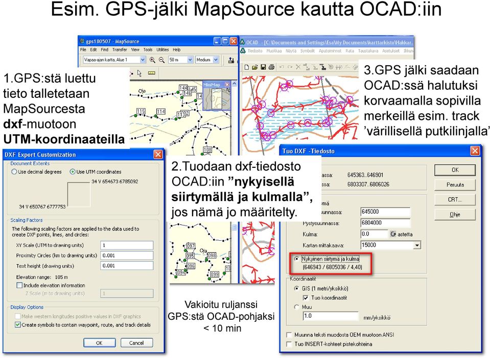 GPS jälki saadaan OCAD:ssä halutuksi korvaamalla sopivilla merkeillä esim.