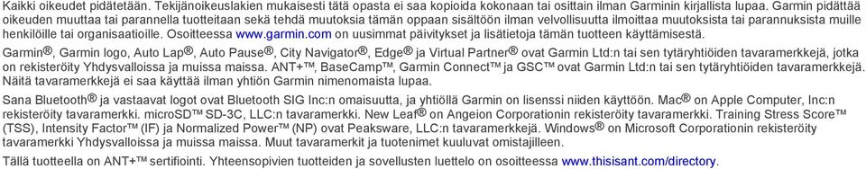 organisaatioille. Osoitteessa www.garmin.com on uusimmat päivitykset ja lisätietoja tämän tuotteen käyttämisestä.