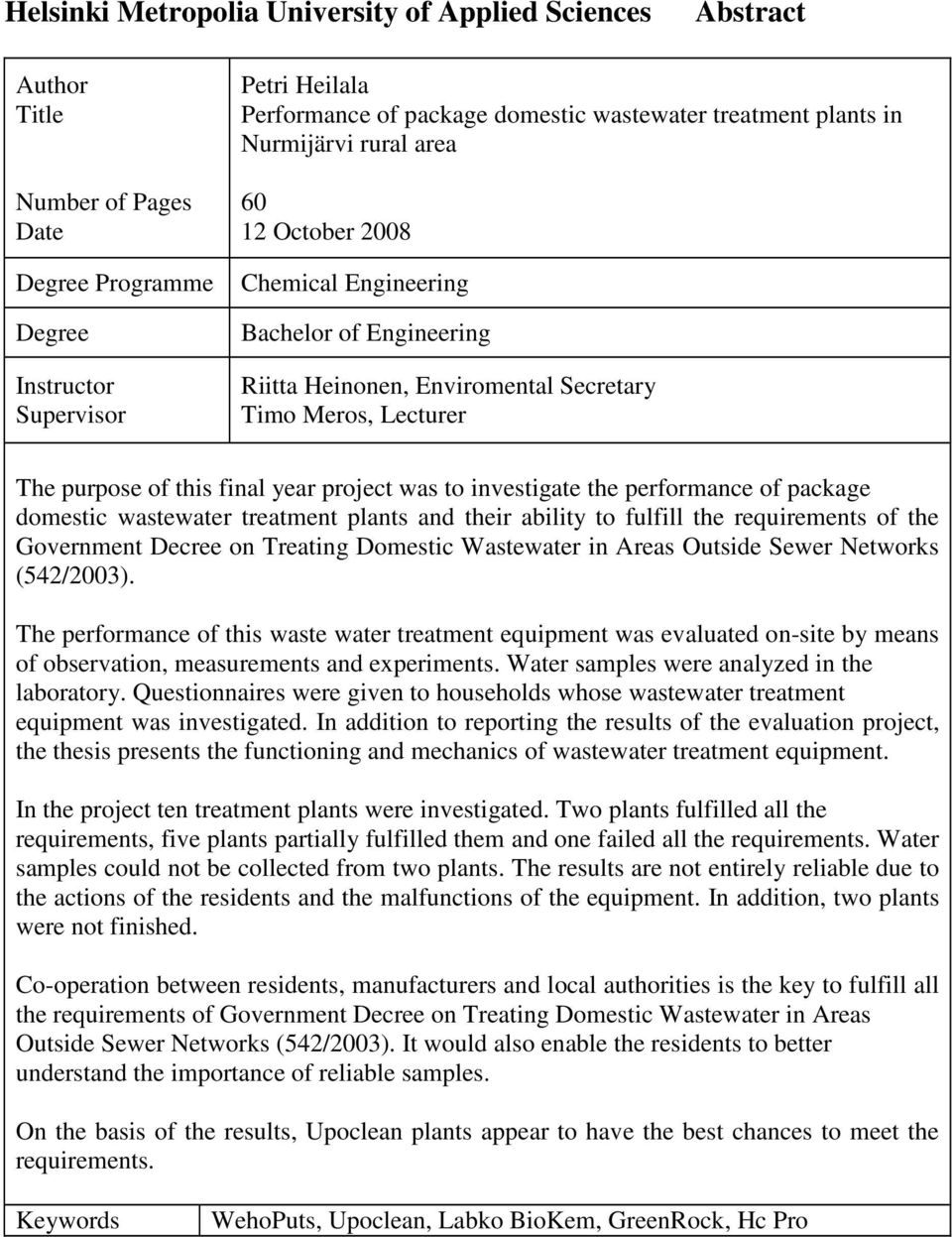 project was to investigate the performance of package domestic wastewater treatment plants and their ability to fulfill the requirements of the Government Decree on Treating Domestic Wastewater in