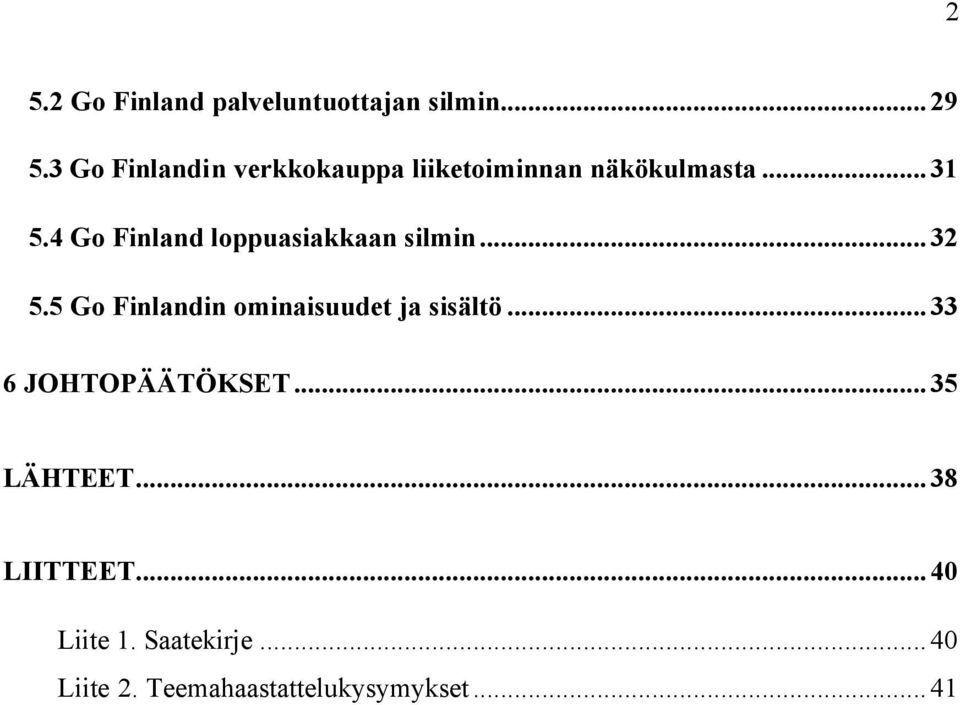 4 Go Finland loppuasiakkaan silmin...32 5.