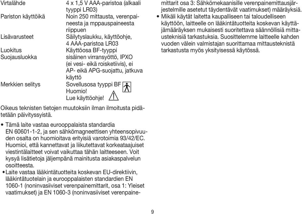 Lue käyttöohje! Oikeus teknisten tietojen muutoksiin ilman ilmoitusta pidätetään päivityssyistä.