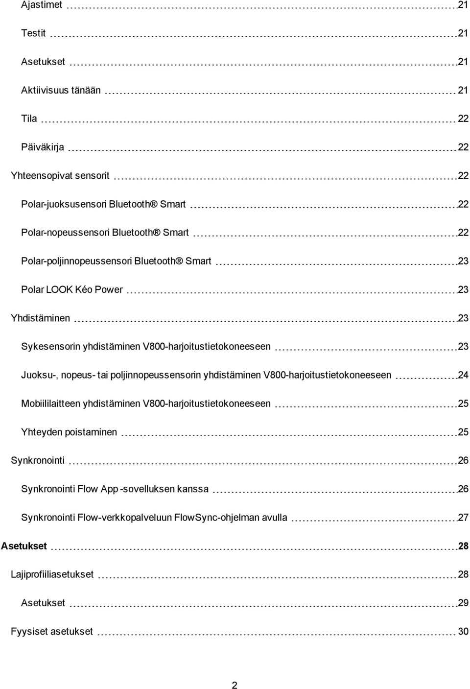 nopeus- tai poljinnopeussensorin yhdistäminen V800-harjoitustietokoneeseen 24 Mobiililaitteen yhdistäminen V800-harjoitustietokoneeseen 25 Yhteyden poistaminen 25