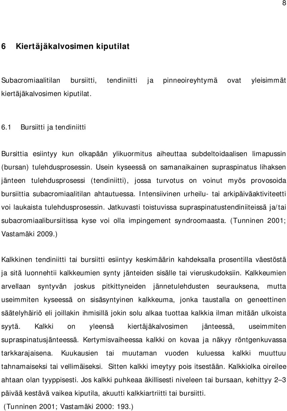 Intensiivinen urheilu- tai arkipäiväaktiviteetti voi laukaista tulehdusprosessin.