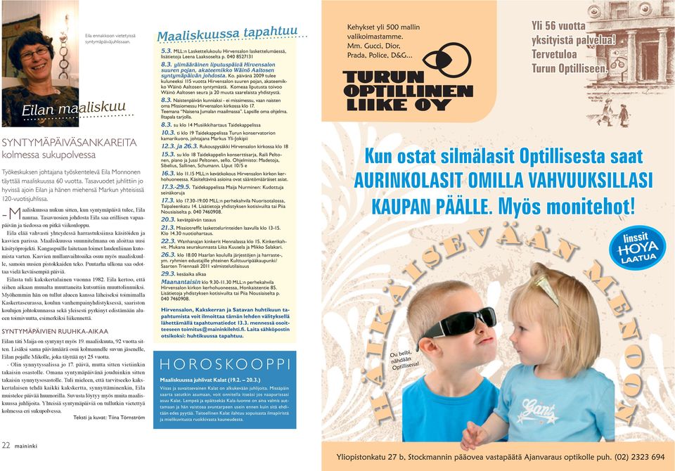 Tasavuosien johdosta Eila saa erillisen vapaapäivän ja tiedossa on pitkä viikonloppu. Eila elää vahvasti yhteydessä harrastuksiinsa käsitöiden ja kasvien parissa.