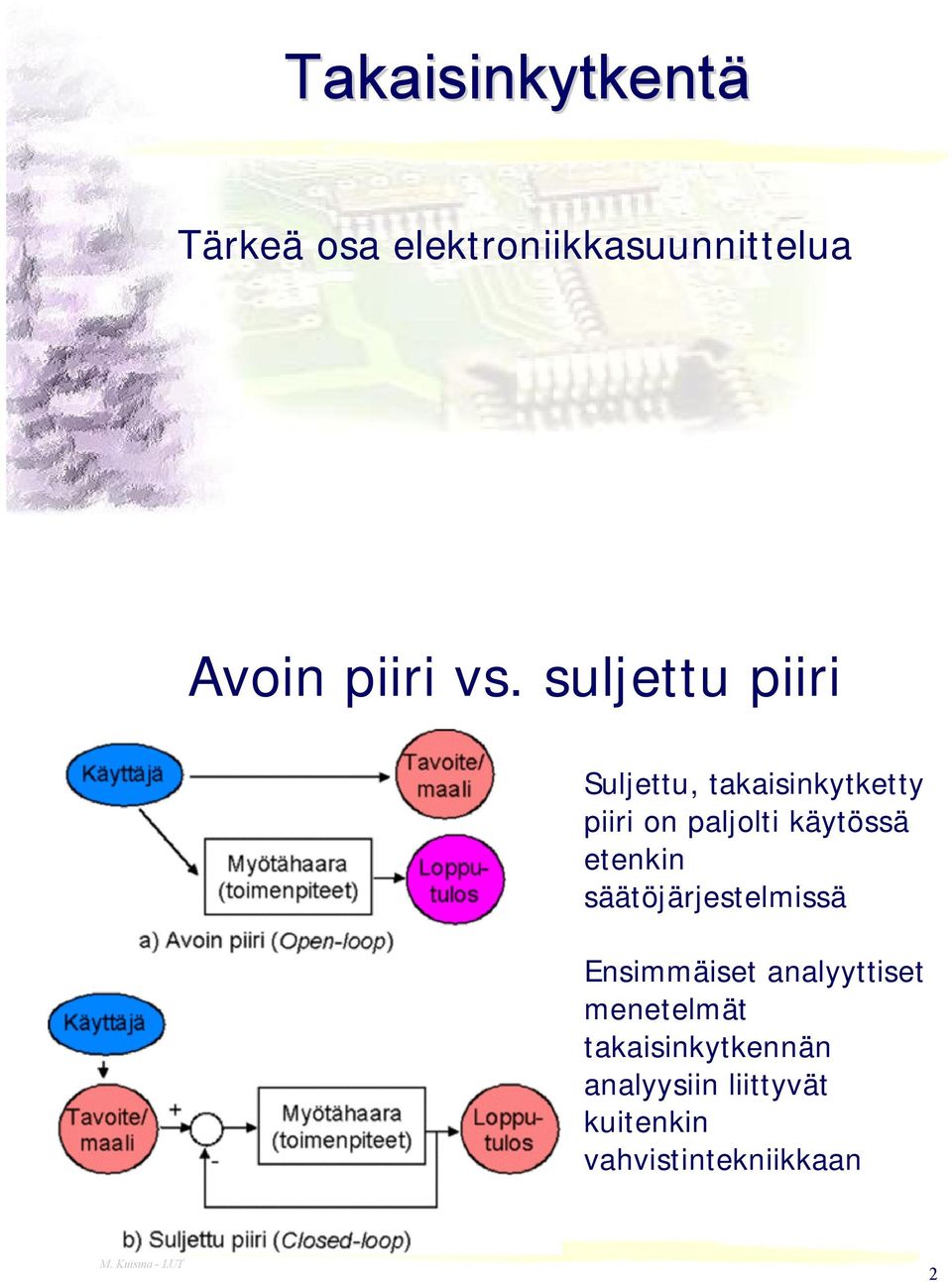 etenkin säätöjärjestelmissä Ensimmäiset analyyttiset menetelmät