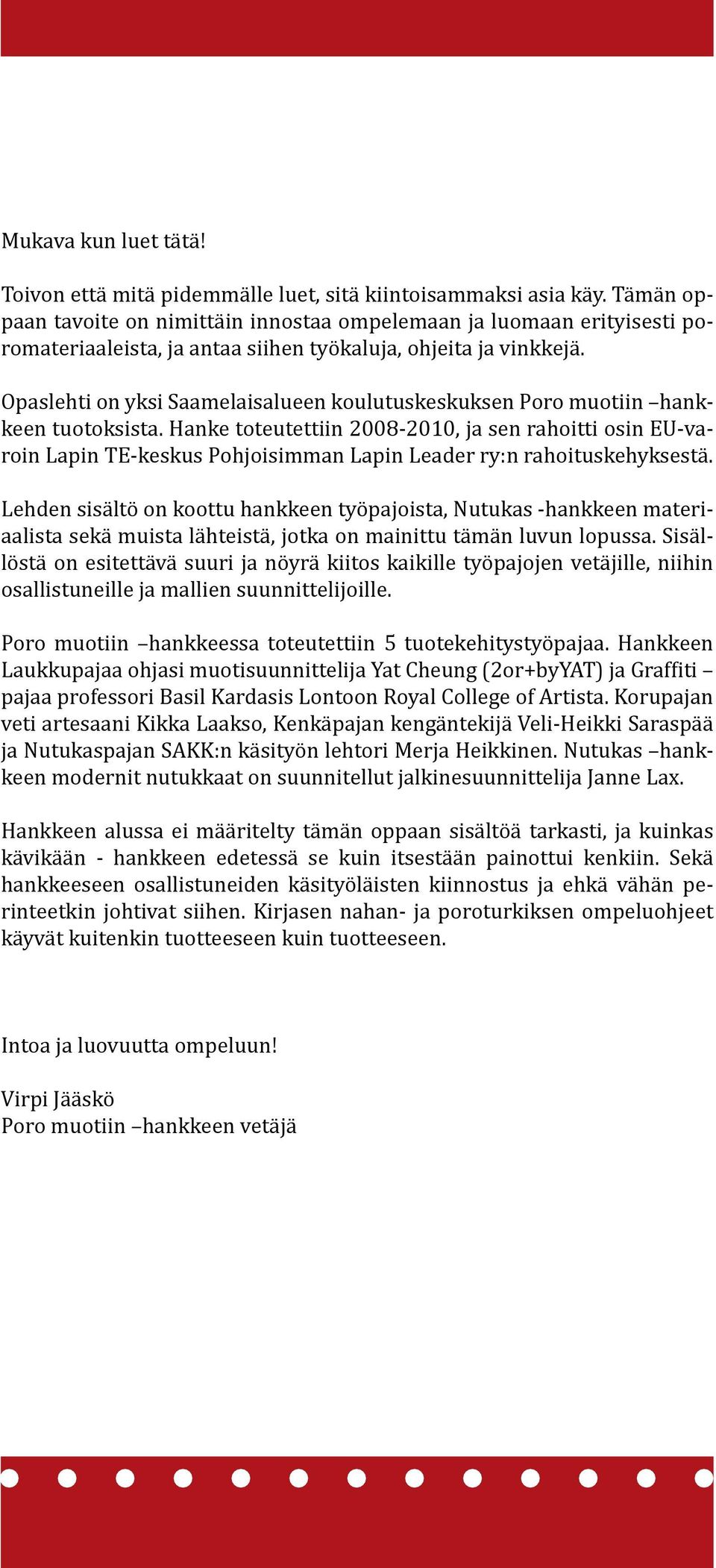 Opaslehti on yksi Saamelaisalueen koulutuskeskuksen Poro muotiin hankkeen tuotoksista.