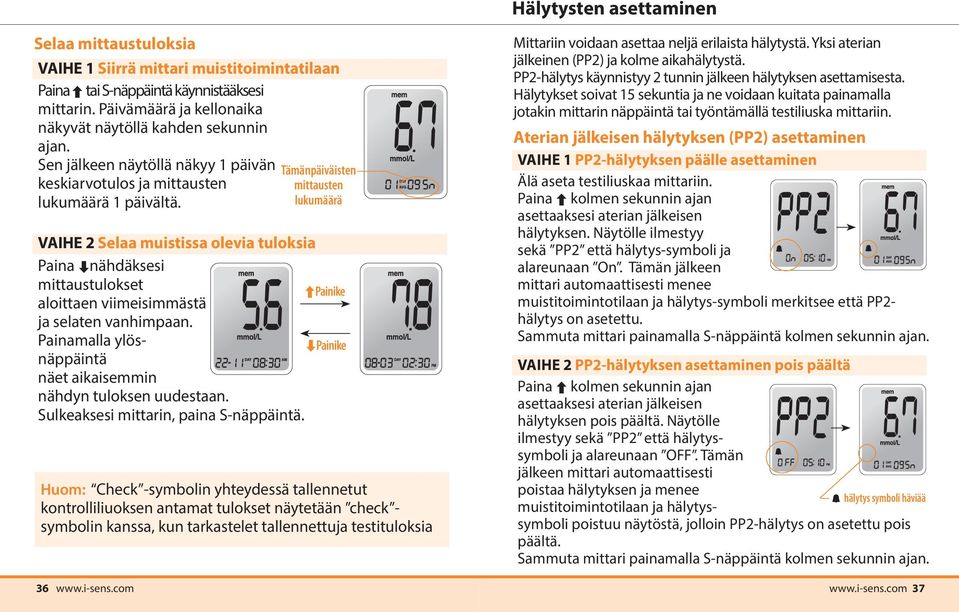 lukumäärä VAIHE 2 Selaa muistissa olevia tuloksia Paina nähdäksesi mittaustulokset Painike aloittaen viimeisimmästä ja selaten vanhimpaan.