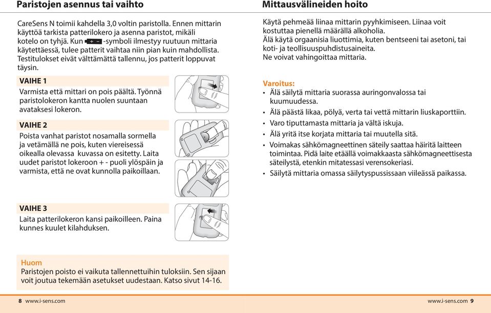 VAIHE 1 Varmista että mittari on pois päältä. Työnnä paristolokeron kantta nuolen suuntaan avataksesi lokeron.