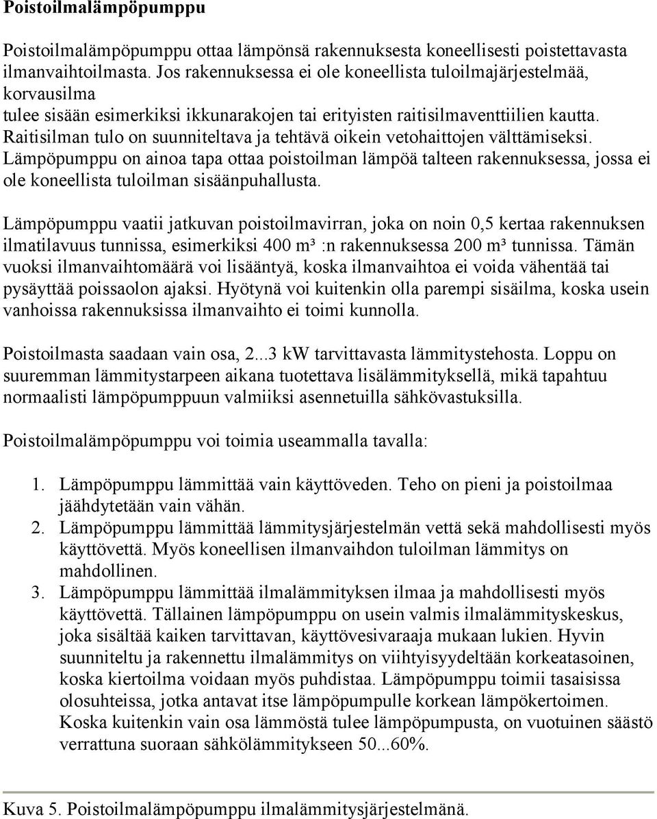 Raitisilman tulo on suunniteltava ja tehtävä oikein vetohaittojen välttämiseksi.