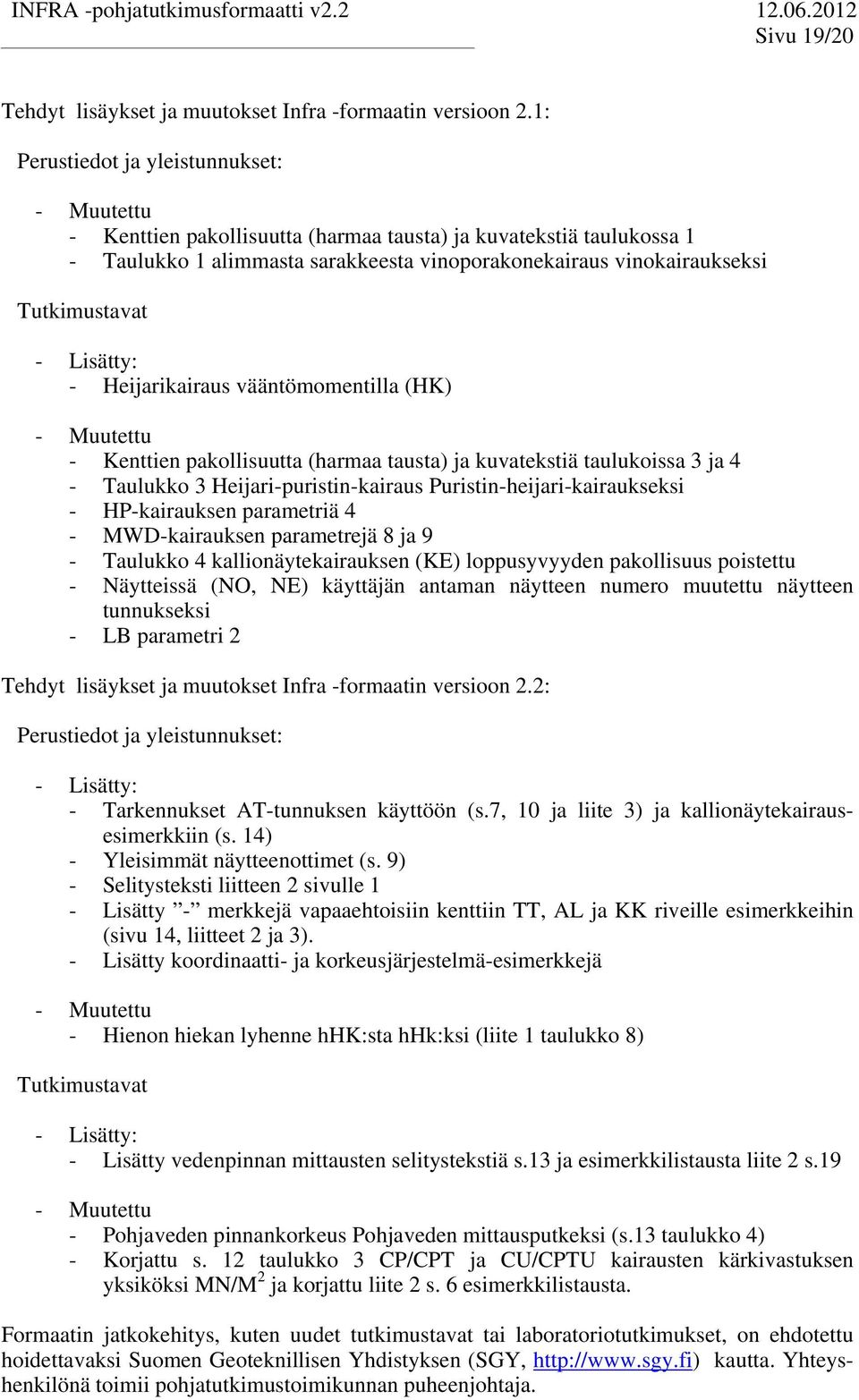 Heijarikairaus väänömomenilla (HK) - Muueu - Kenien pakollisuua (harmaa ausa) ja kuvaeksiä aulukoissa 3 ja 4 - Taulukko 3 Heijari-purisin-kairaus Purisin-heijari-kairaukseksi - HP-kairauksen