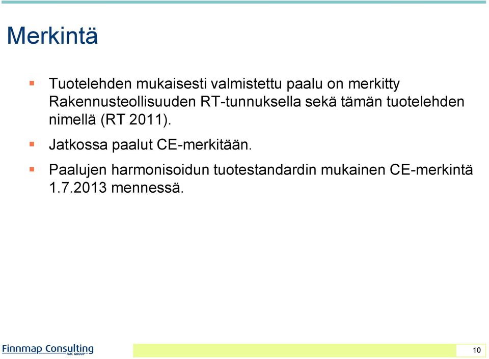 nimellä (RT 2011). Jatkossa paalut CE-merkitään.