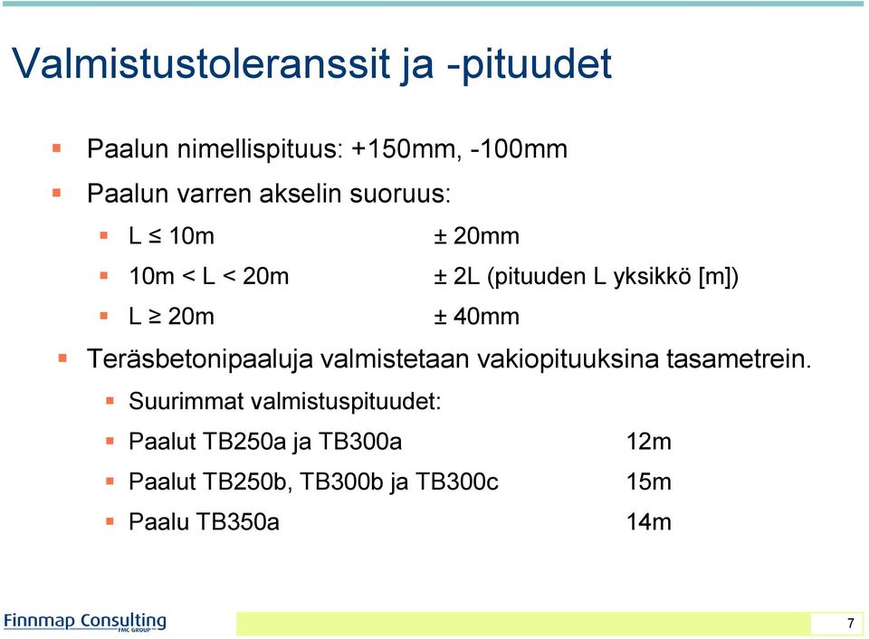 Teräsbetonipaaluja valmistetaan vakiopituuksina tasametrein.