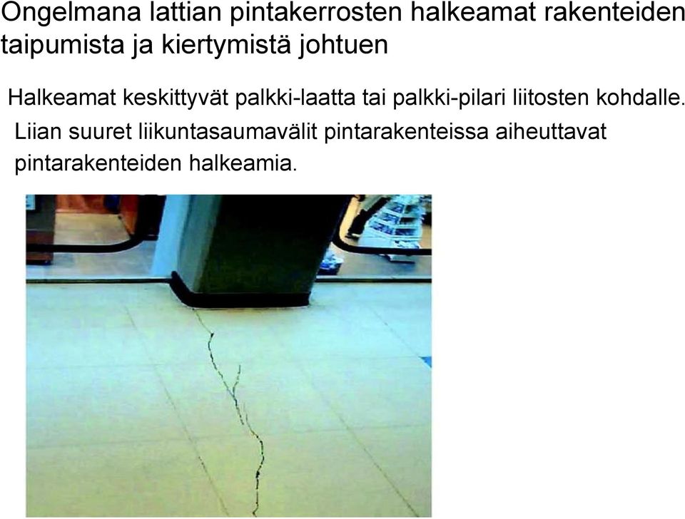 palkki-laatta tai palkki-pilari liitosten kohdalle.