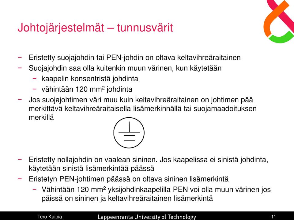 tai suojamaadoituksen merkillä Eristetty nollajohdin on vaalean sininen.