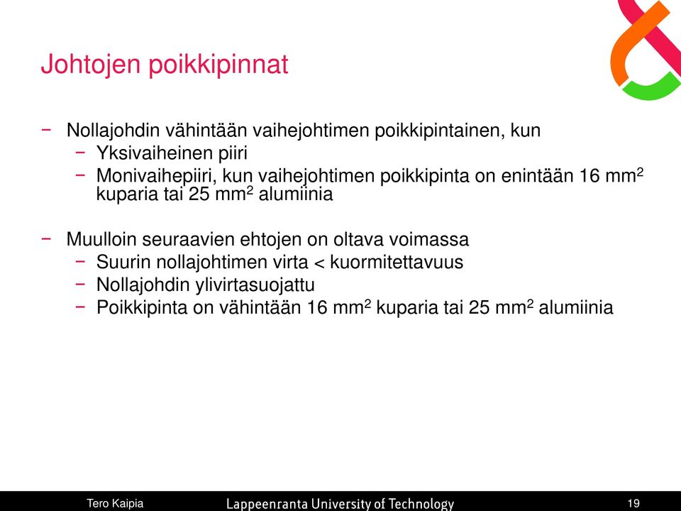 25 mm 2 alumiinia Muulloin seuraavien ehtojen on oltava voimassa Suurin nollajohtimen virta <