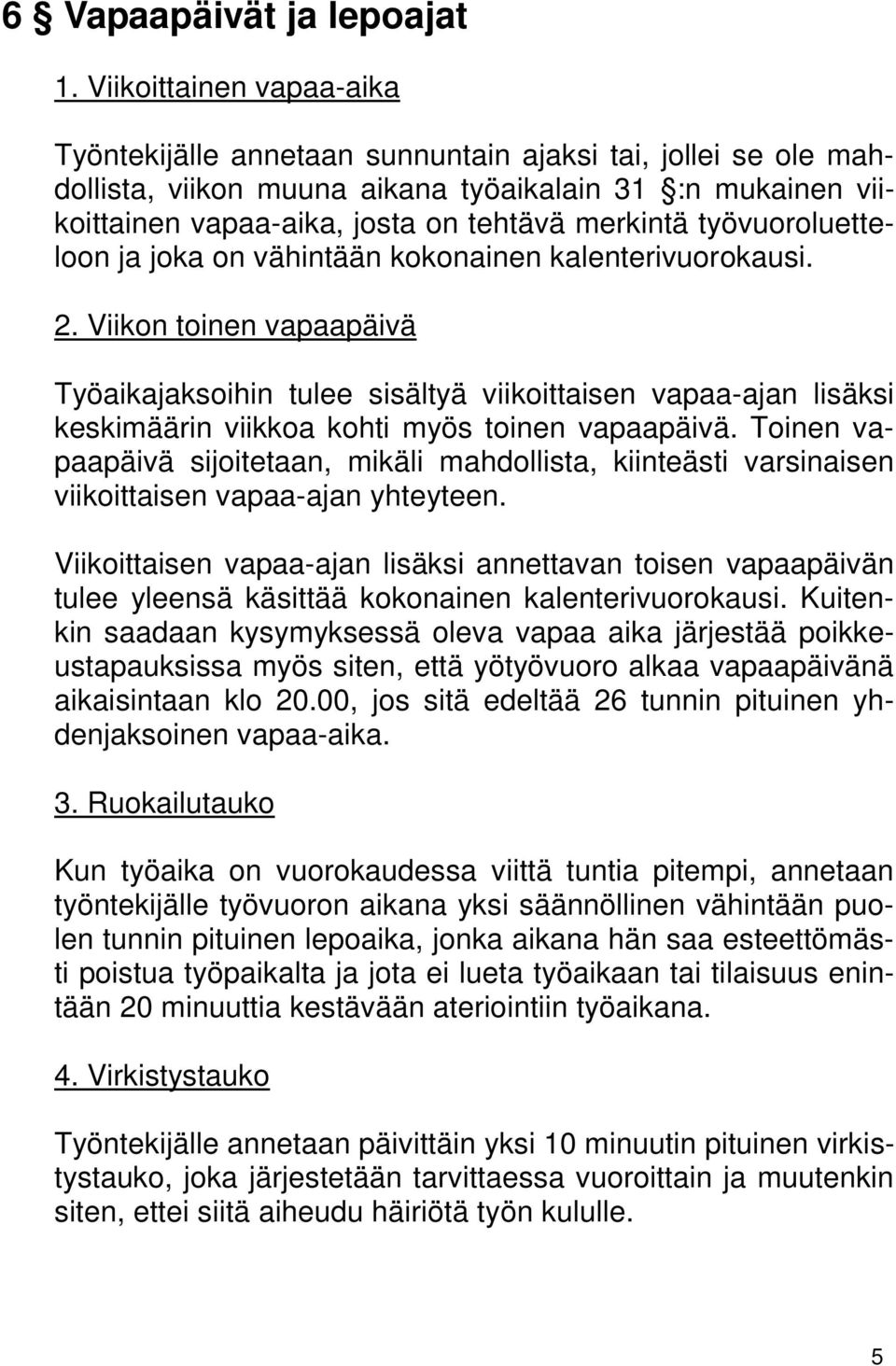 työvuoroluetteloon ja joka on vähintään kokonainen kalenterivuorokausi. 2.