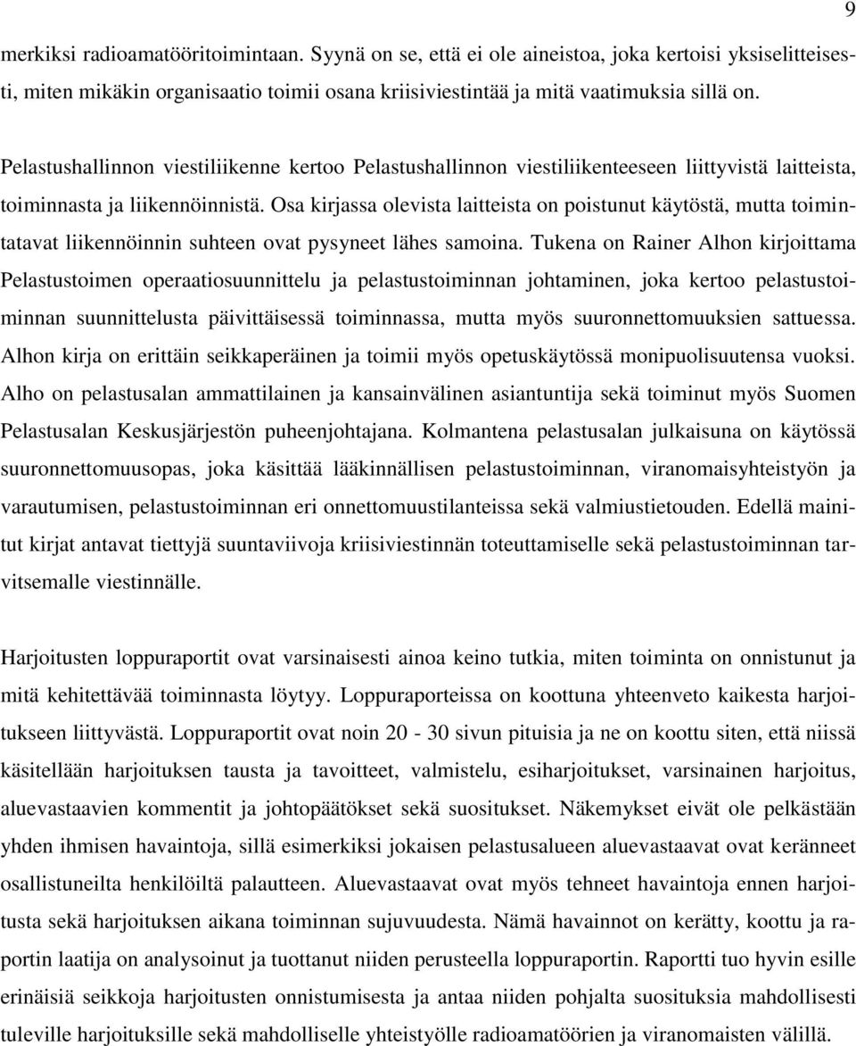 Osa kirjassa olevista laitteista on poistunut käytöstä, mutta toimintatavat liikennöinnin suhteen ovat pysyneet lähes samoina.