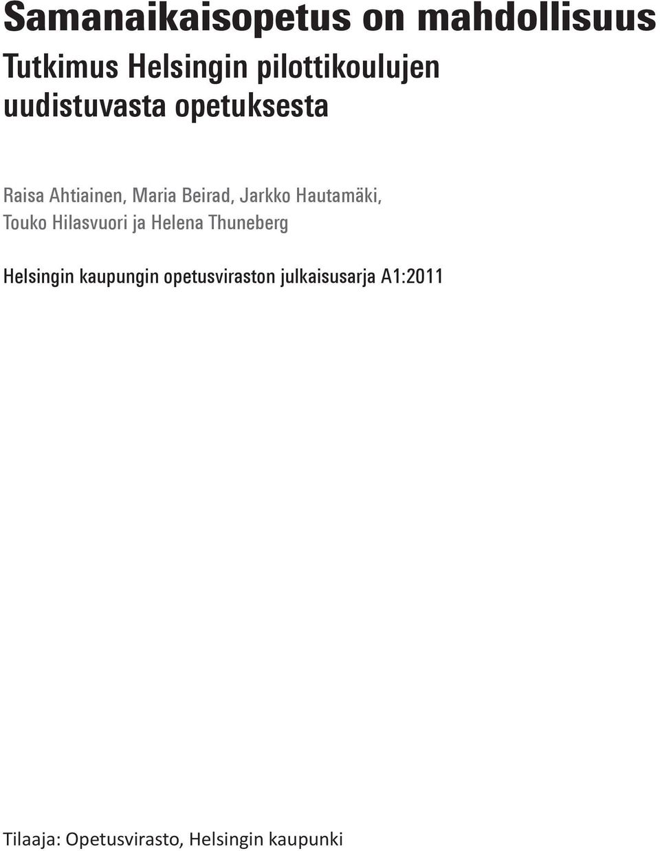 Hautamäki, Touko Hilasvuori ja Helena Thuneberg Helsingin kaupungin