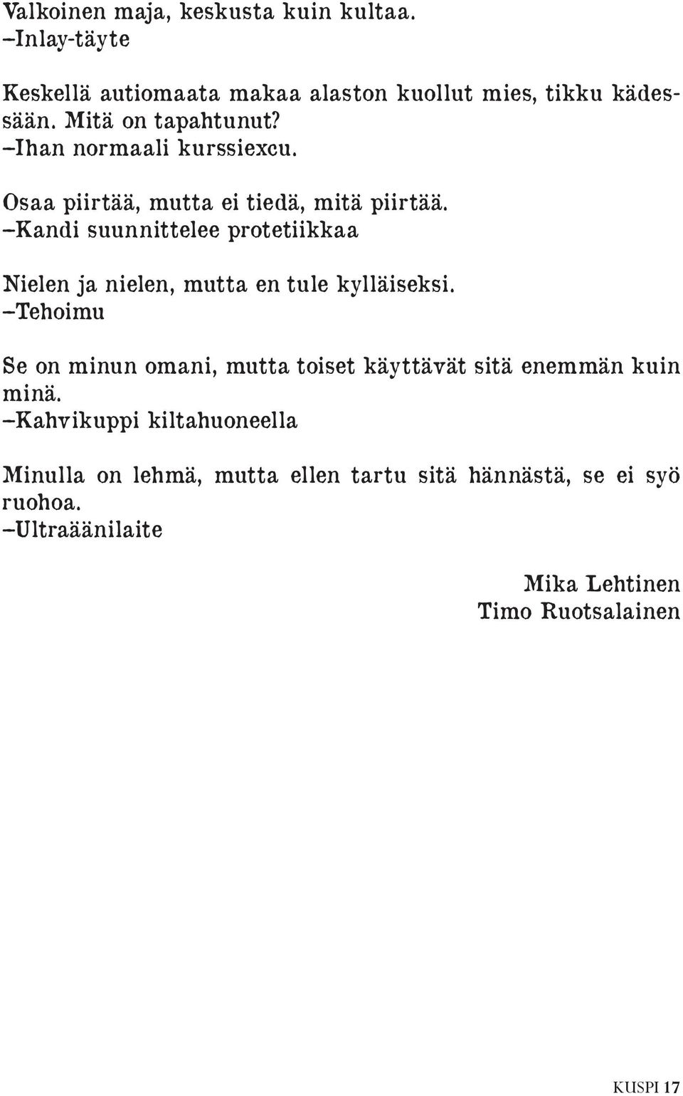 Kandi suunnittelee protetiikkaa Nielen ja nielen, mutta en tule kylläiseksi.