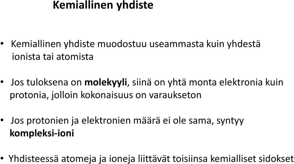 jolloin kokonaisuus on varaukseton Jos protonien ja elektronien määrä ei ole sama,