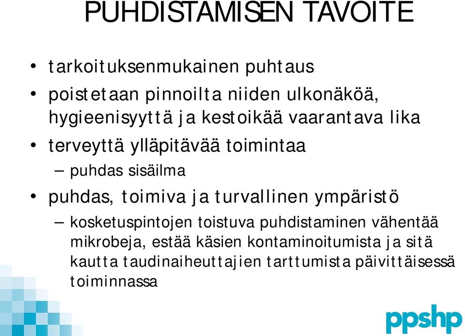 puhdas, toimiva ja turvallinen ympäristö kosketuspintojen toistuva puhdistaminen vähentää