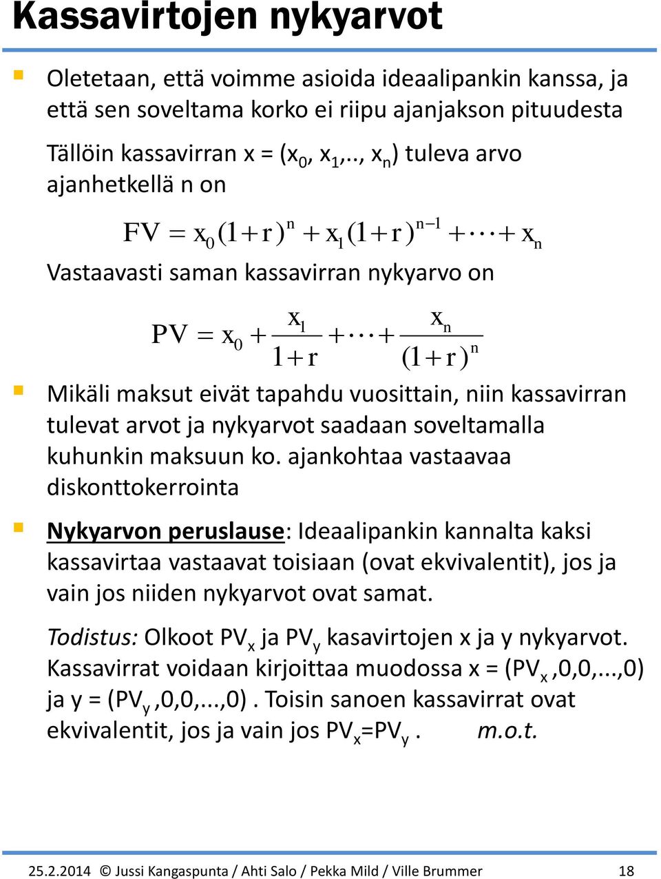 arvot ja nykyarvot saadaan soveltamalla kuhunkin maksuun ko.