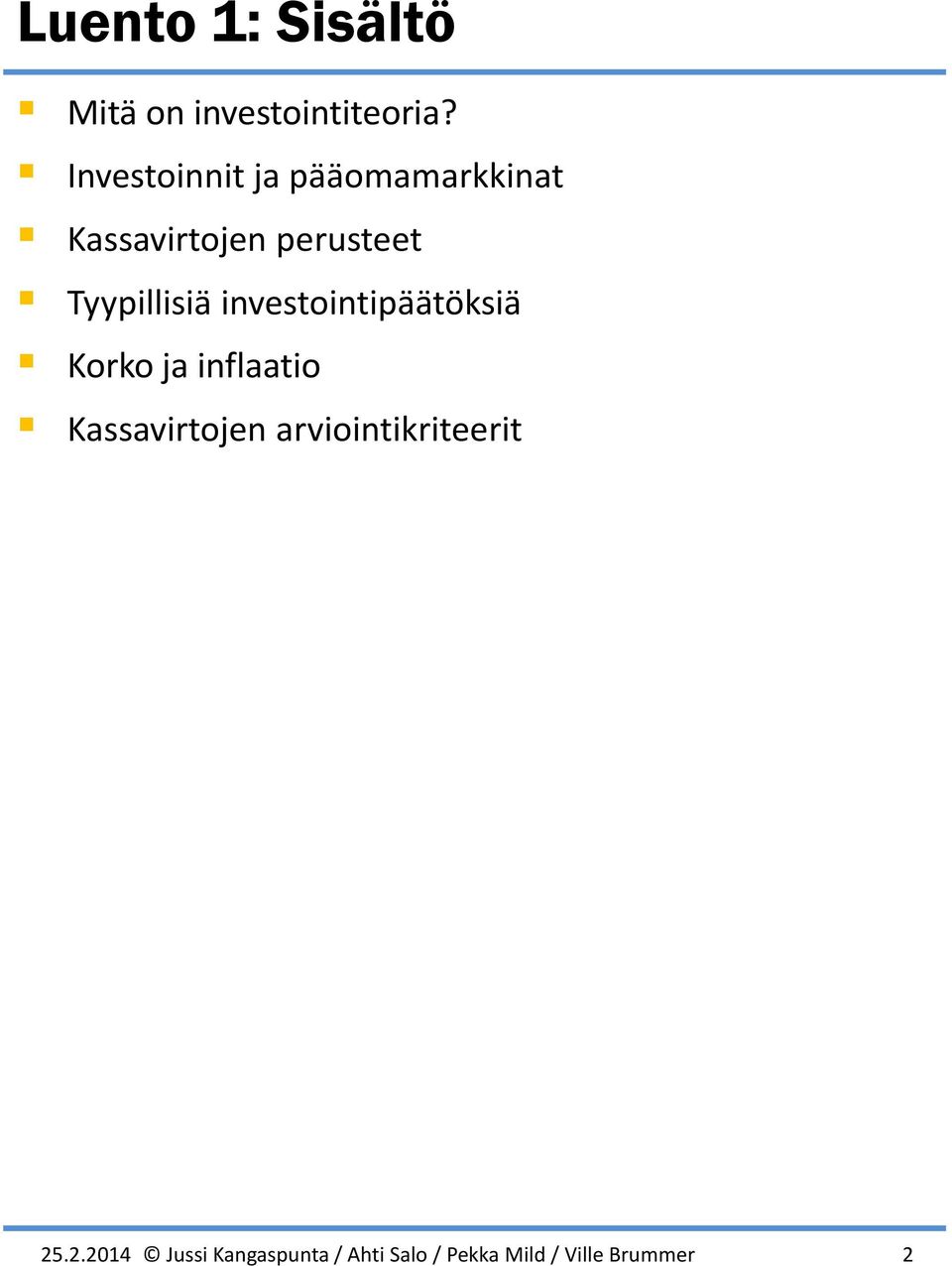 perusteet Tyypillisiä investointipäätöksiä