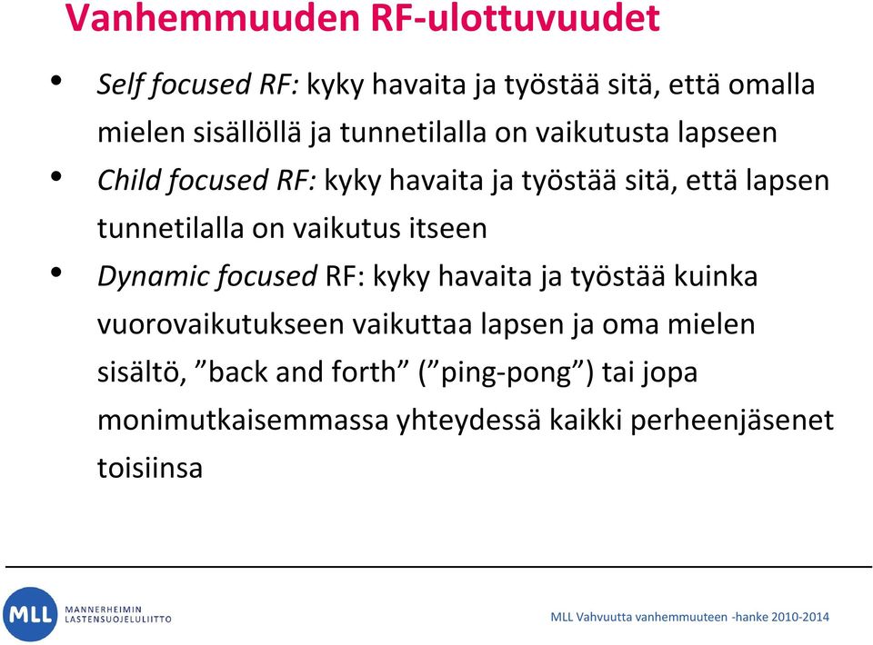 vaikutus itseen Dynamic focused RF: kyky havaita ja työstää kuinka vuorovaikutukseen vaikuttaa lapsen ja oma