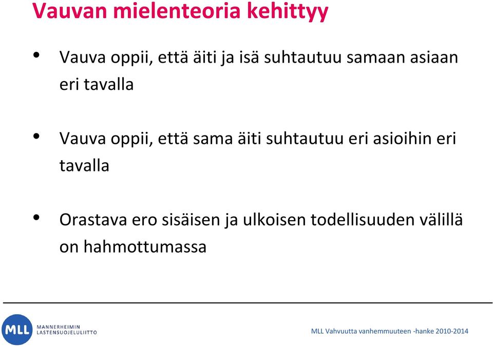 sama äiti suhtautuu eri asioihin eri tavalla Orastava ero