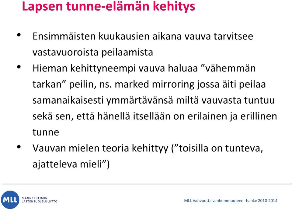 marked mirroring jossa äiti peilaa samanaikaisesti ymmärtävänsä miltä vauvasta tuntuu sekä sen,