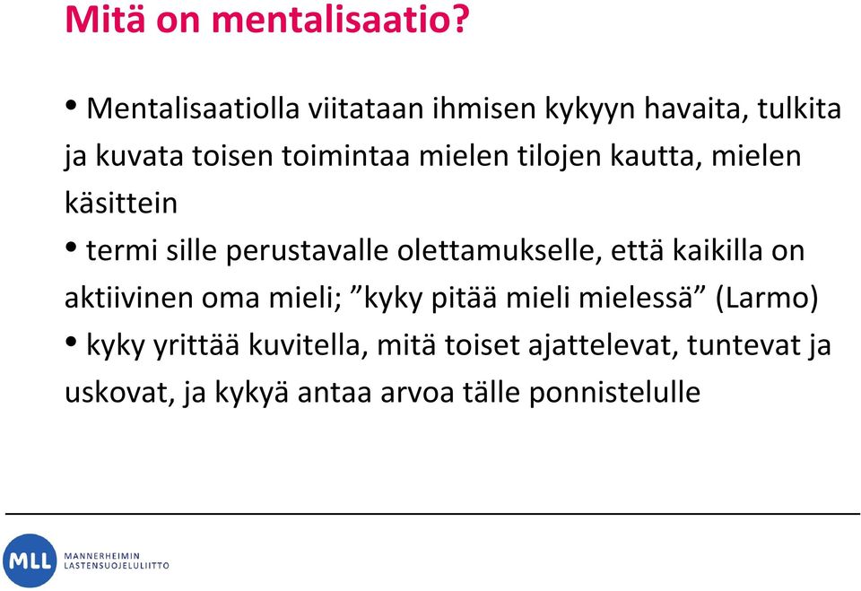 tilojen kautta, mielen käsittein termi sille perustavalle olettamukselle, että kaikilla on